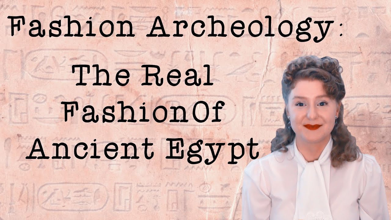 The Real Fashion Of Ancient Egypt : Fashion Archaeology Ep.1