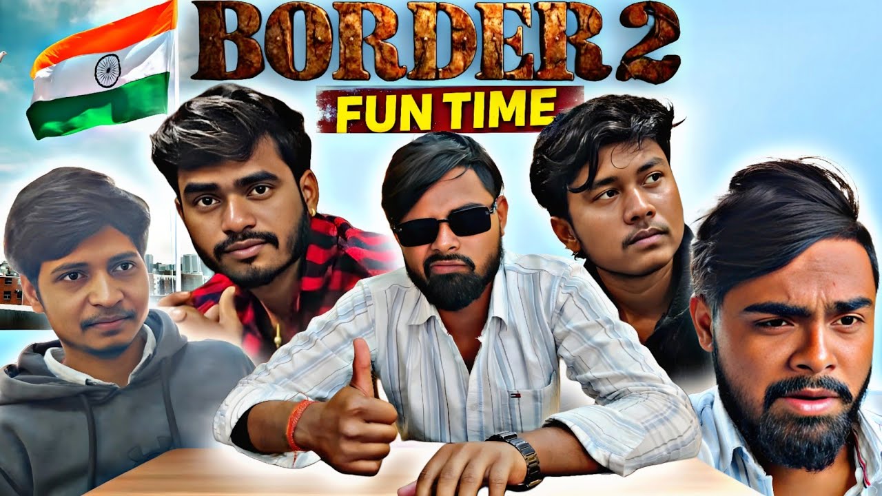 BORDER 2: FUN TIME 😂