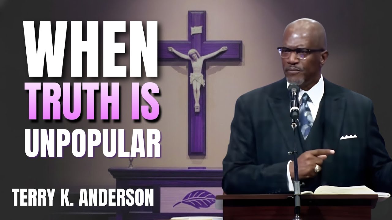 WHEN TRUTH IS UNPOPULAR | CHRISTIAN SERMON | REV. TERRY K. ANDERSON