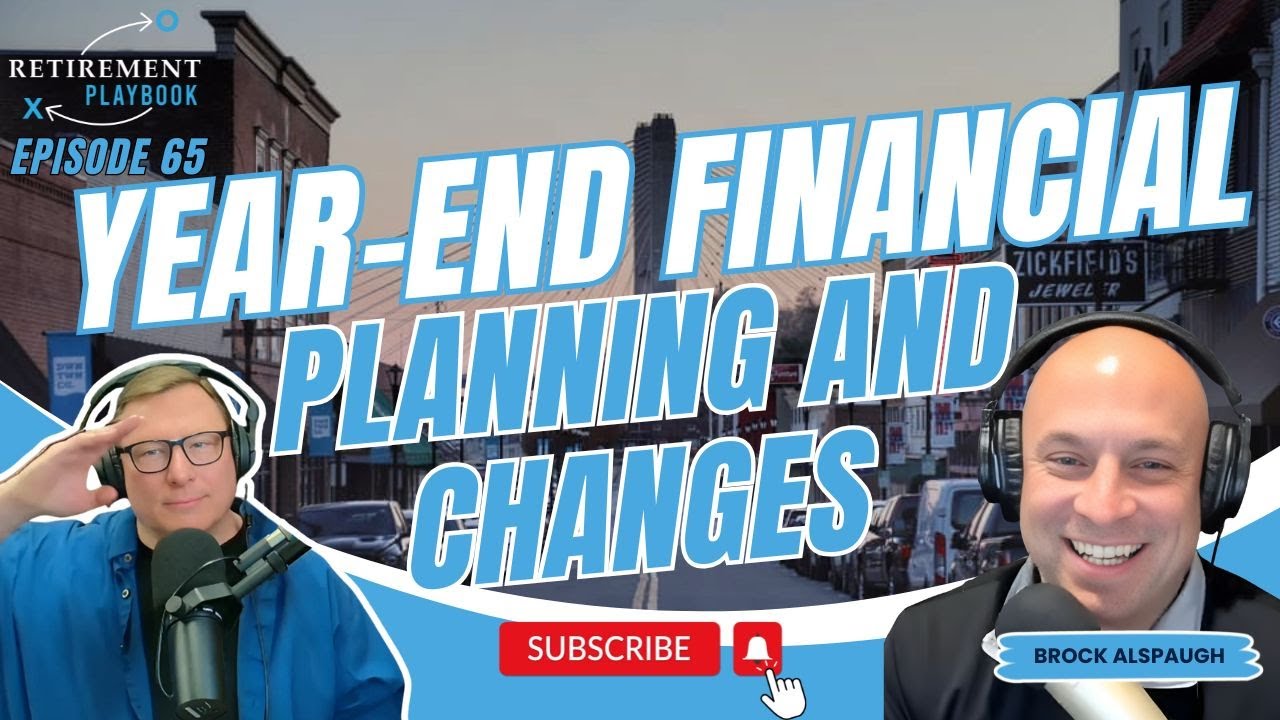 Year-End Financial Planning and Changes for 2026 | Retirement Playbook Ep 65