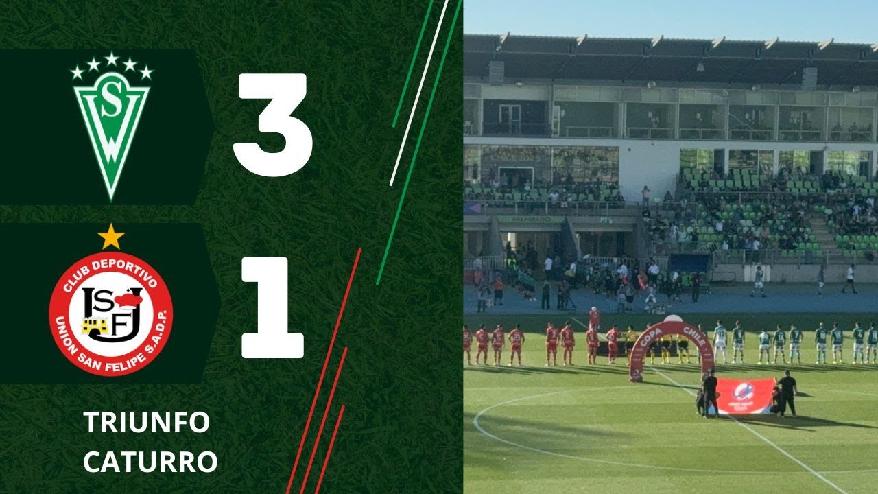 SANTIAGO WANDERERS 3 - UNIÓN SAN FELIPE 1 TRIUNFO CATURRO SOBRE EL UNI UNI