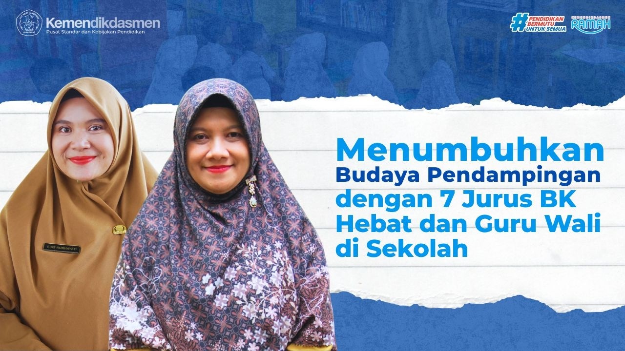 Menumbuhkan Budaya Pendampingan dengan 7 Jurus BK Hebat dan Guru Wali di Sekolah