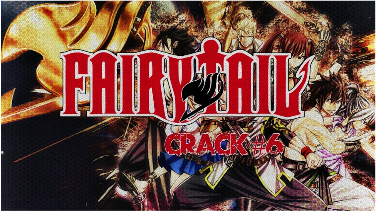 Fairy Tail Crack Video #6