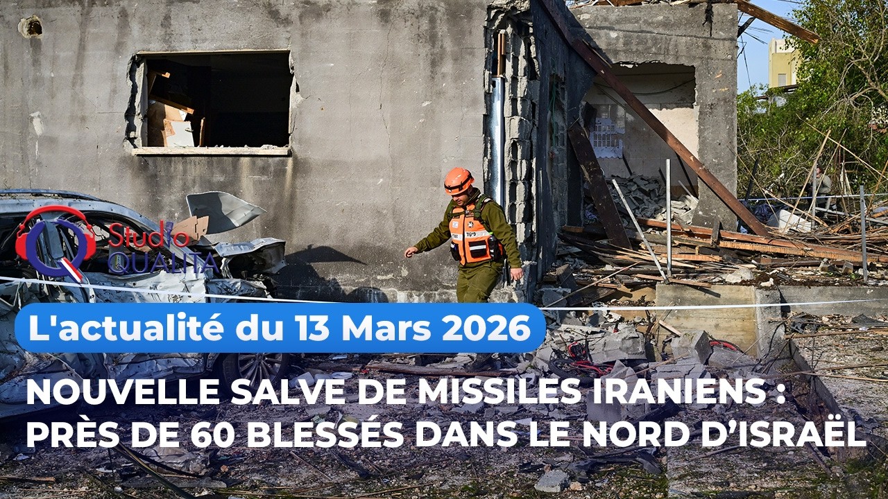 L'actualité 13/03/26 - Nouvelle salve de missiles iraniens: près de 60 blessés dans le nord d’Israël