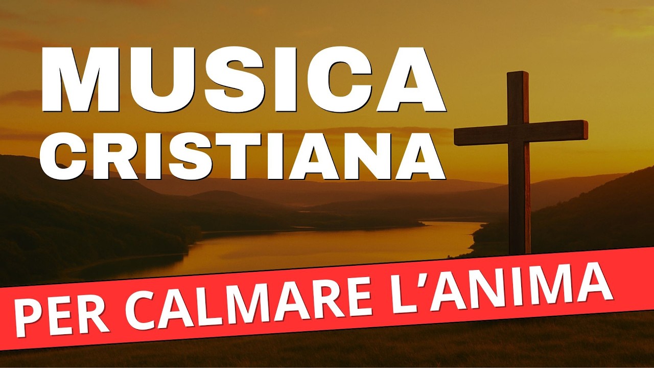 Musica Cristiana Rilassante per Calmare l’Anima