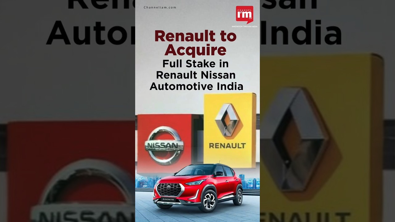 Renault to Fully Acquire Renault Nissan India