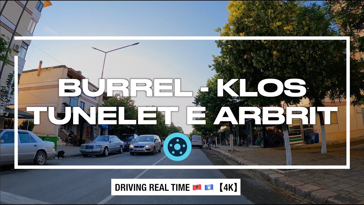 BURREL - KLOS - TUNELET,  RRUGA E ARBRIT - DRIVING REAL TIME (▶️ 28 Minuta 4K UHD)