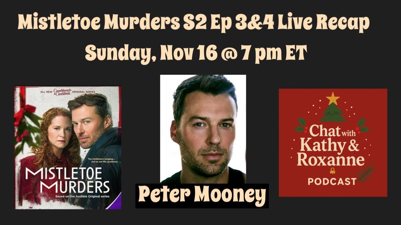 Mistletoe Murders S2 Ep 3&4 Live Recap with Peter Mooney