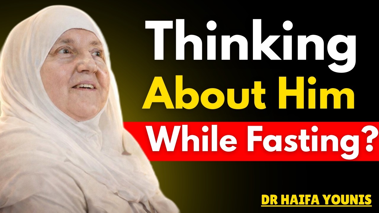 If a Man Is On Your Mind While You’re Fasting in Ramadan… There’s a Reason | Dr. Haifaa Younis