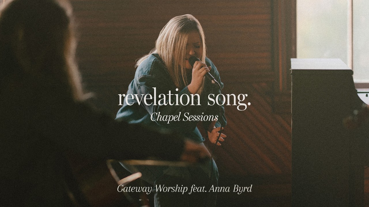 Revelation Song (Chapel Sessions) | feat. Anna Byrd | Gateway Worship
