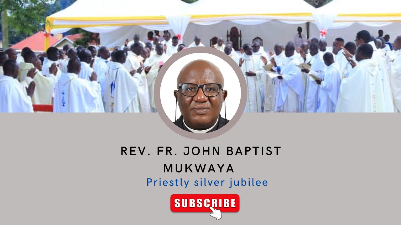 SILVER JUBILEE CELEBRATIONS OF REV.FR.JOHN BAPTIST MUKWAYA KADDU ON 20TH JULY 2024