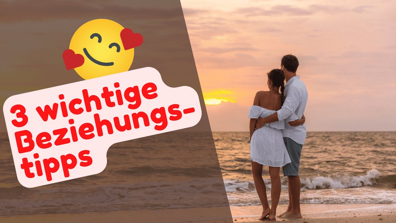Wie du eine gl&uuml;ckliche und langfristige Beziehung f&uuml;hrst! 3 Tipps