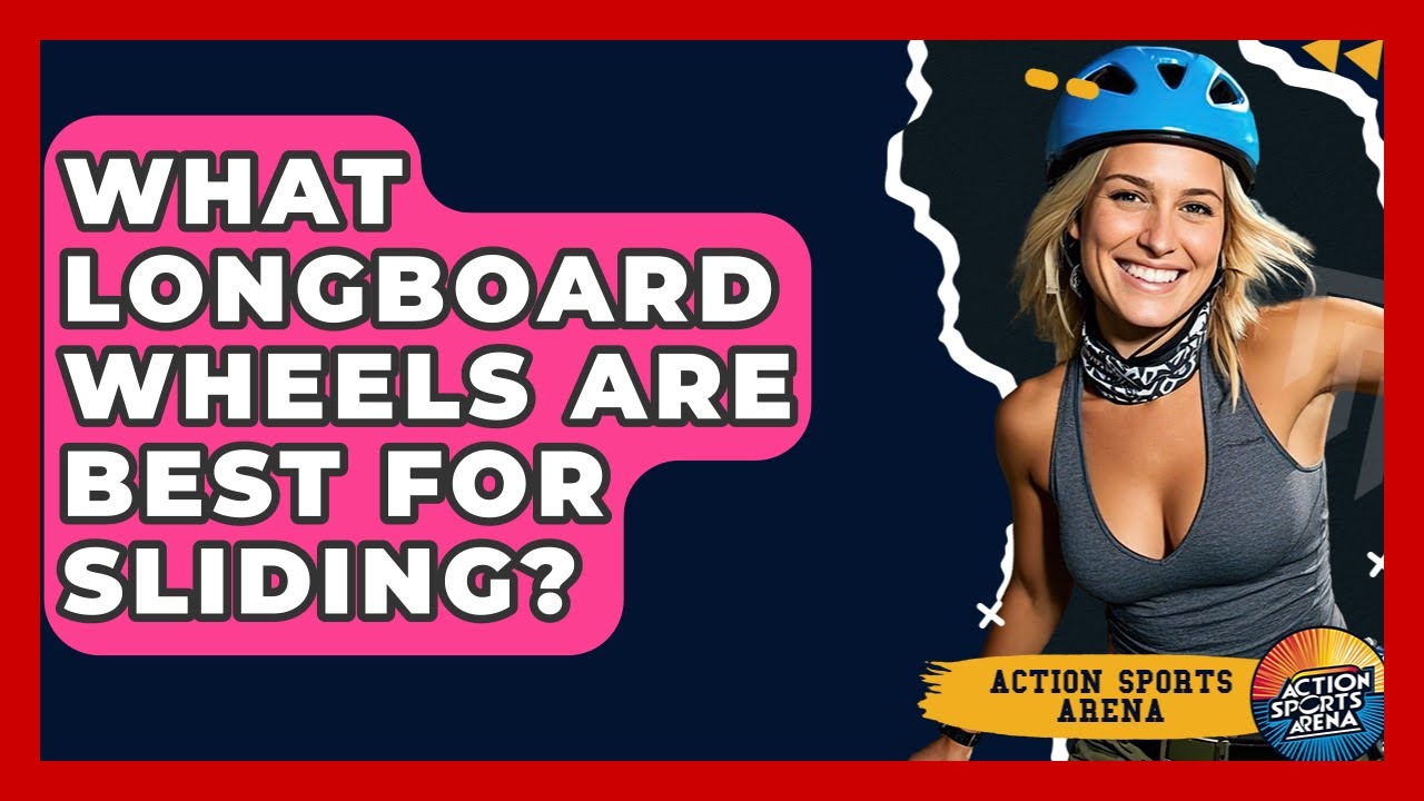 What Longboard Wheels Are Best For Sliding? - Action Sports Arena