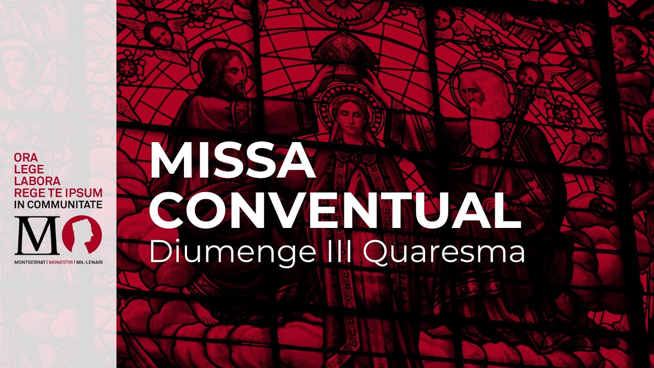 Missa Conventual del Diumenge III de Quaresma (8 de març 2026)