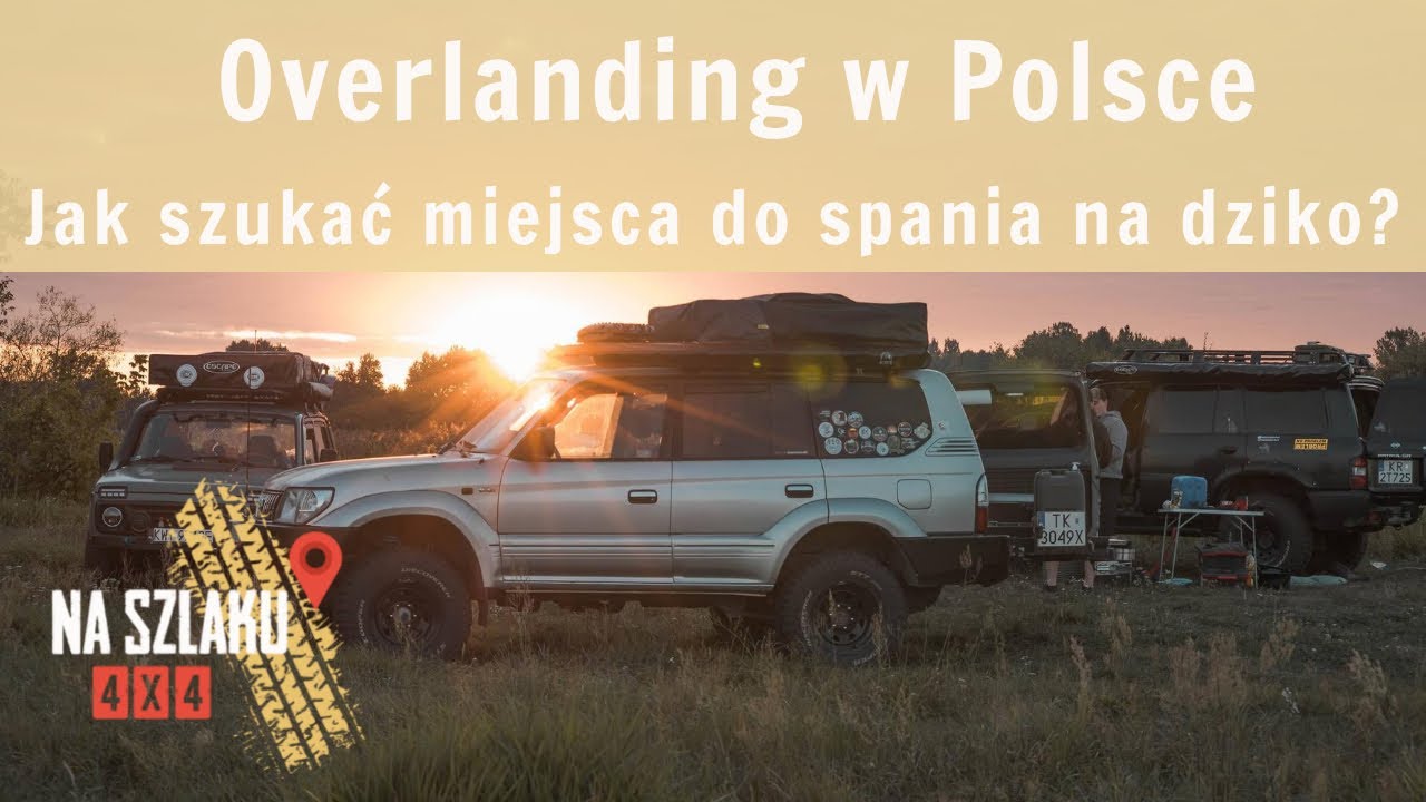 Overlanding w Polsce. Jak szukać miejsca do spania na dziko?