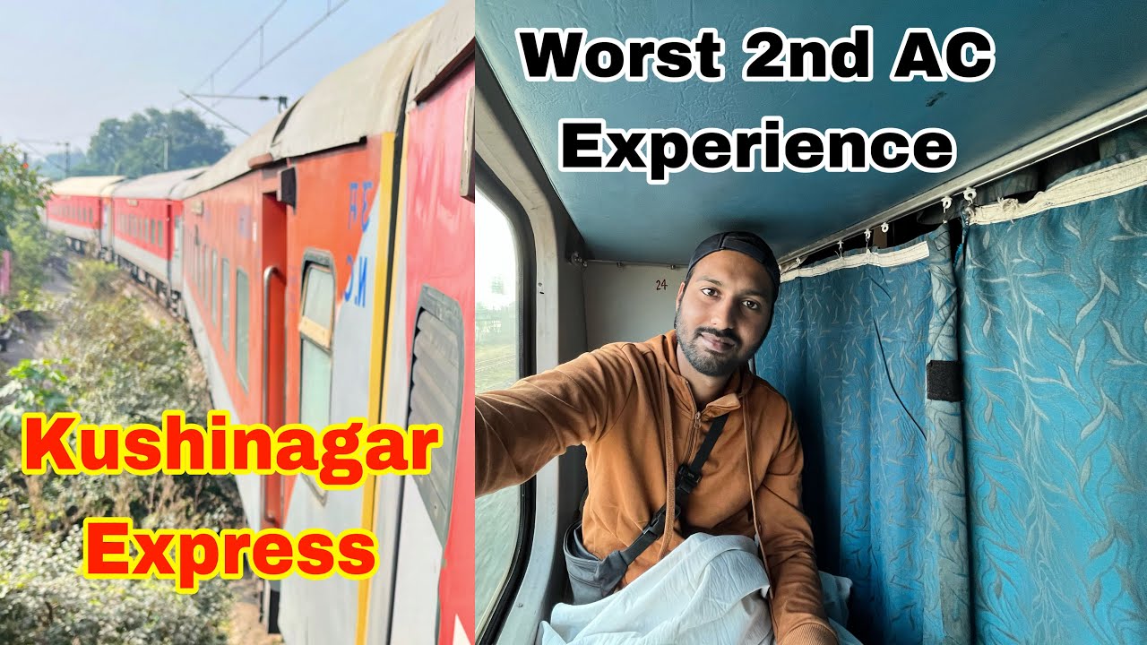 Kushinagar Exp &ldquo;Worst Experience in 2nd AC&rdquo;