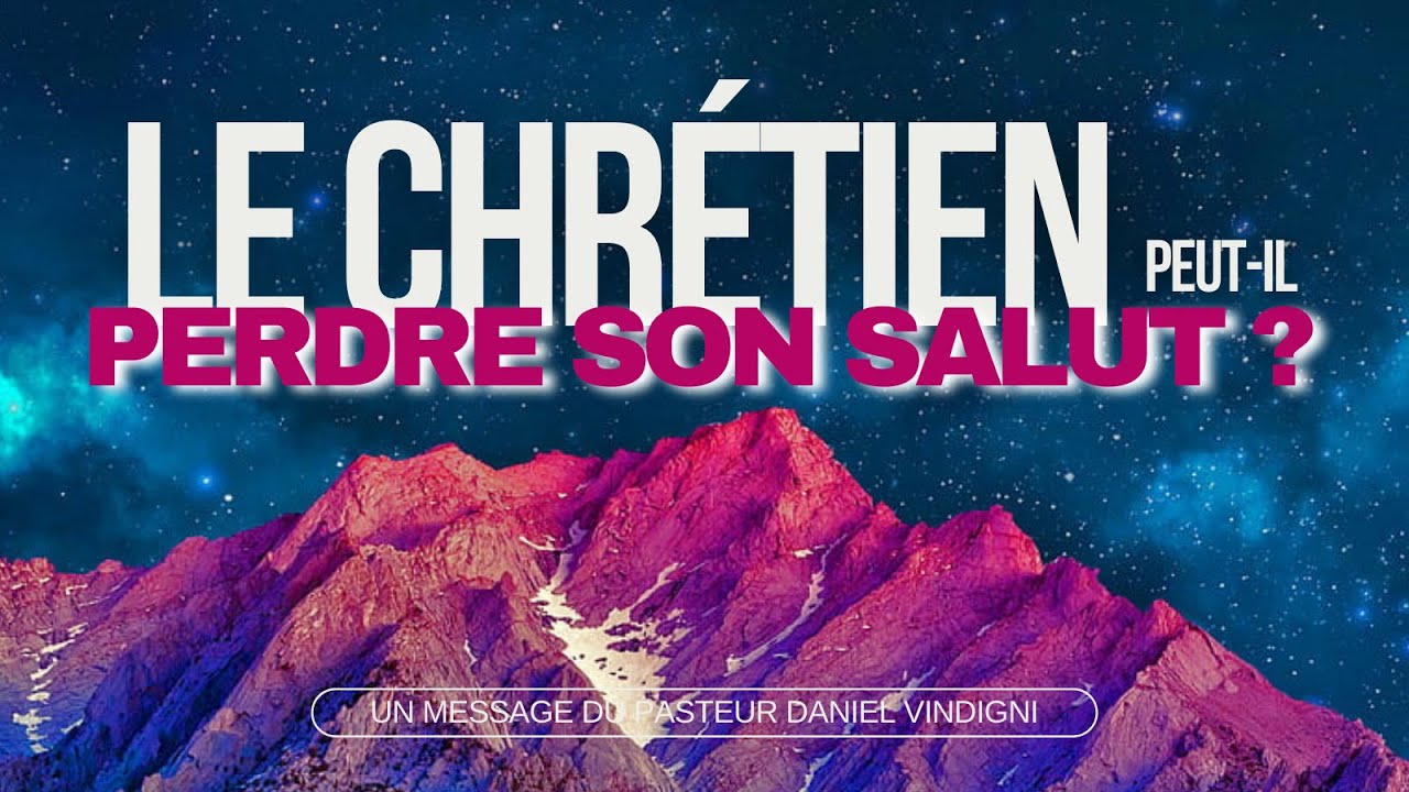 LE CHR&Eacute;TIEN PEUT-IL PERDRE SON SALUT ?