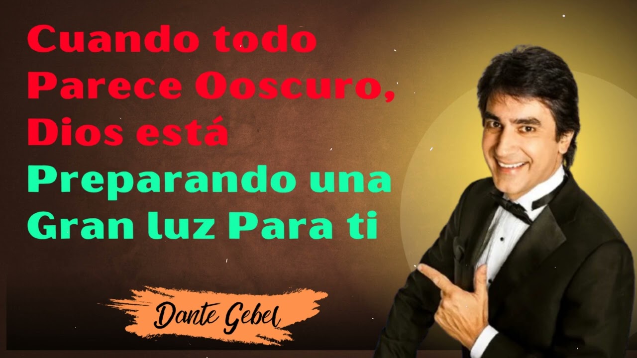 Dante Gebel Predicas -  Cuando todo Parece Ooscuro, Dios est&aacute; Preparando una Gran luz Para ti