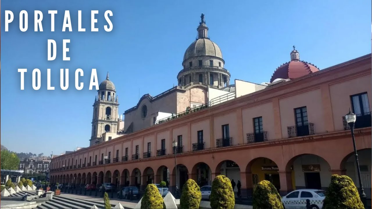 CAMINANDO POR LOS PORTALES DE TOLUCA