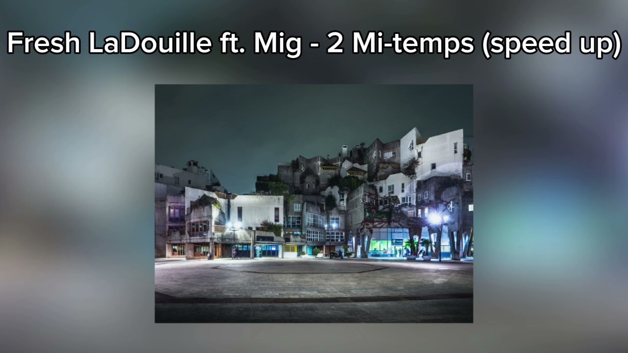 Fresh LaDouille ft. Mig - 2 Mi-temps (speed up)