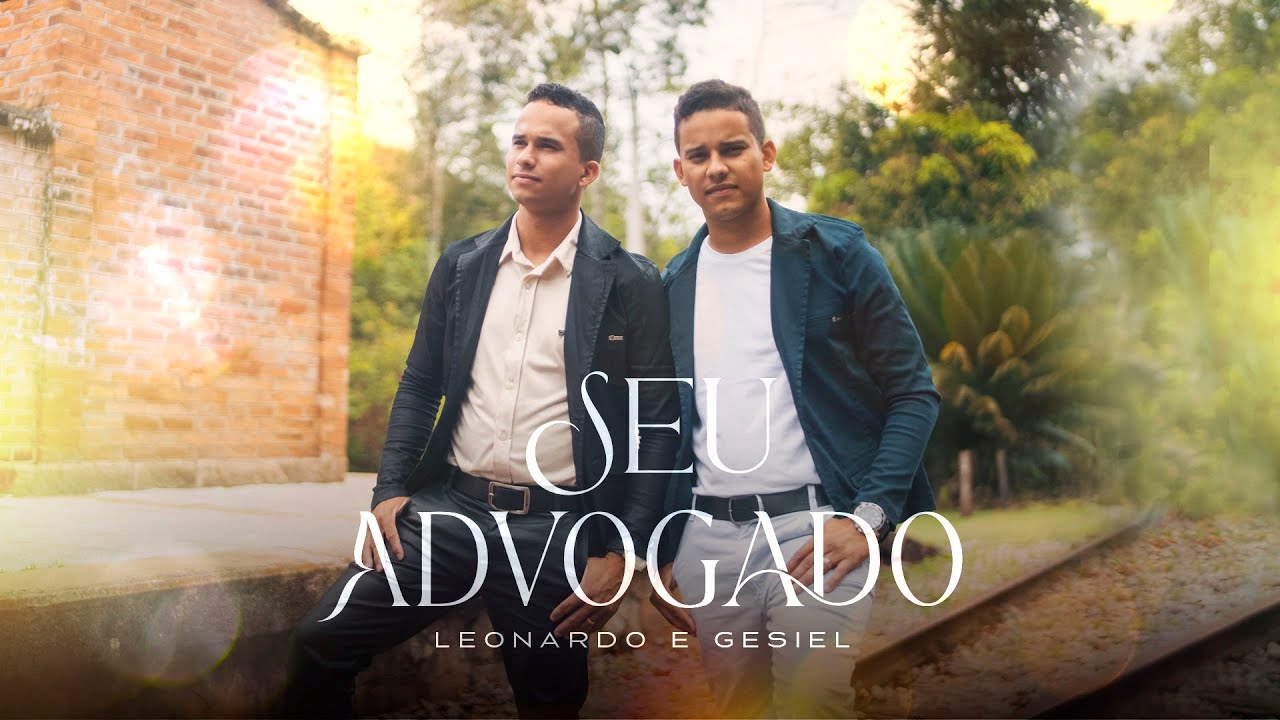 Leonardo e Gesiel - Seu Advogado - Clipe Oficial