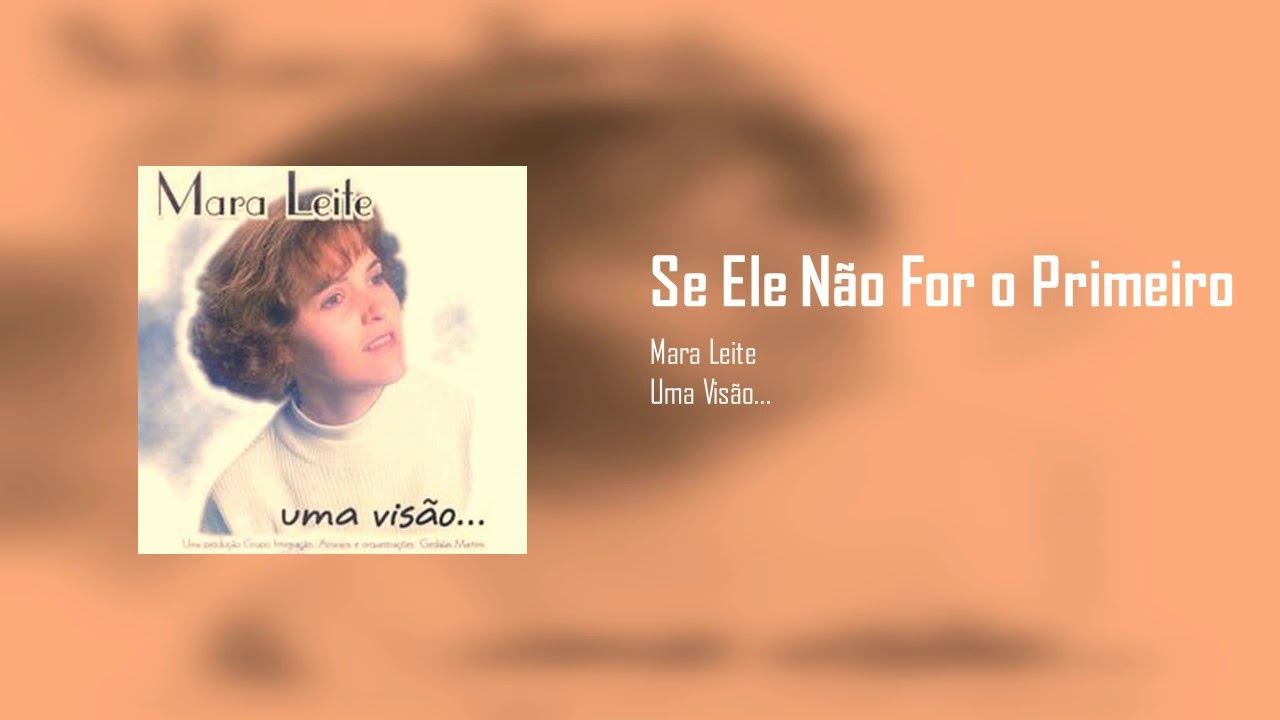 Mara Leite - Se Ele Não For o Primeiro