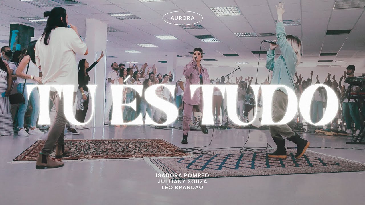 Tu &Eacute;s Tudo - Isadora Pompeo, @JullianySouza ft. @LeoBrandao (AURORA)