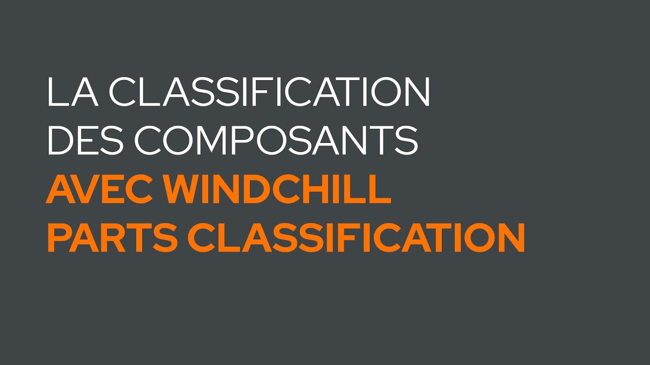 Gérez vos articles avec Windchill Parts Classification