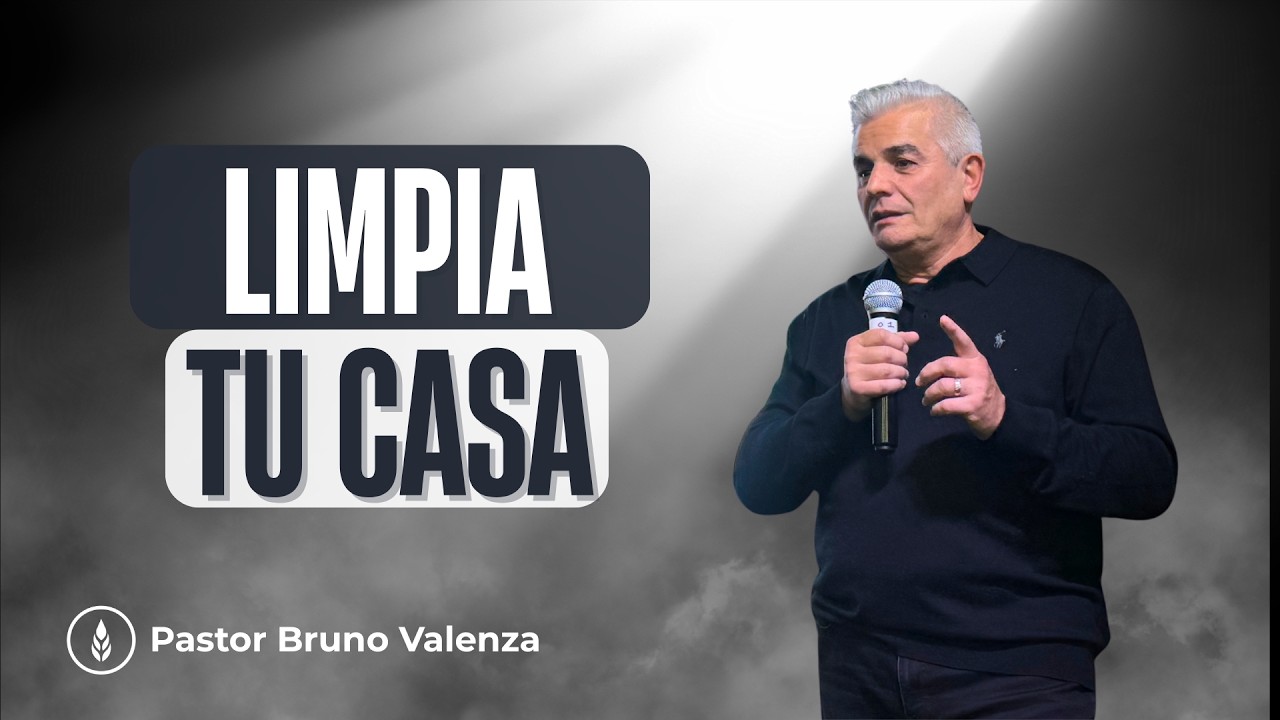 LIMPIA TU CASA | Ps. Bruno Valenza | Bread of Life Family Ministry