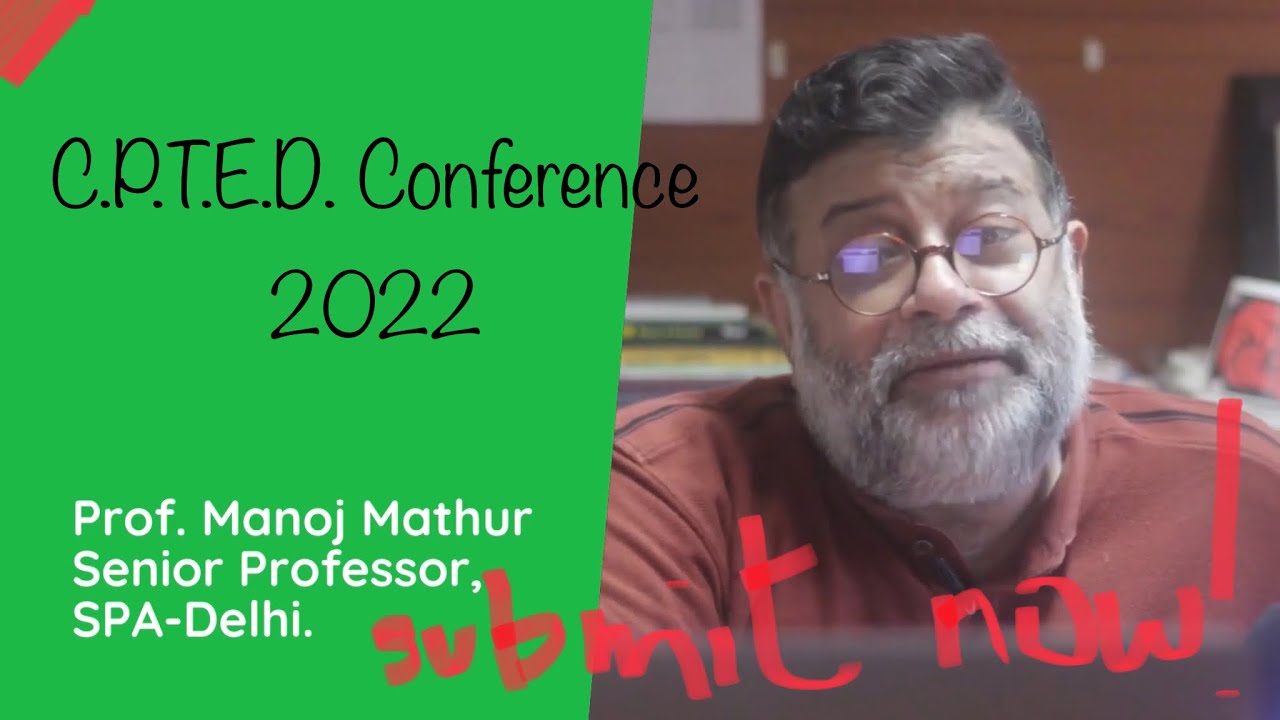 CPTED Conference 2022 by School of Planning & Architecture-New Delhi & ISAC. ft. Prof. Manoj Mathur