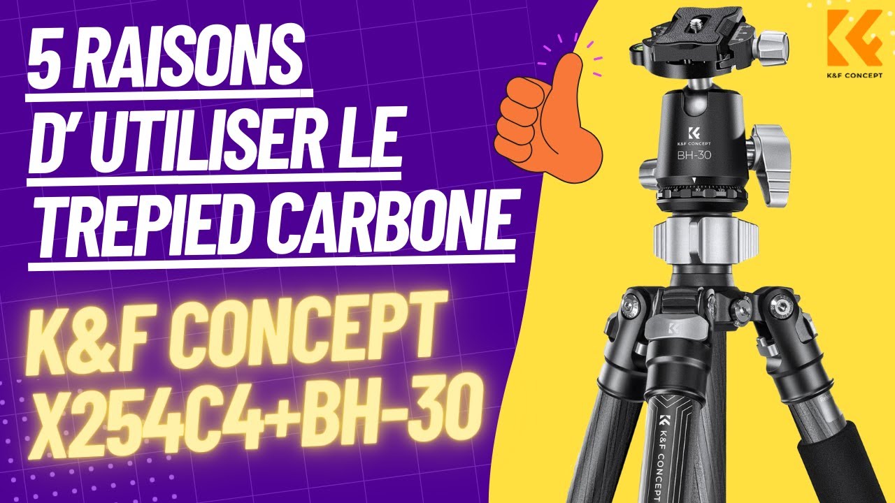5 points qui me font adorer le Trépied K&F CONCEPT X254C4+BH-30