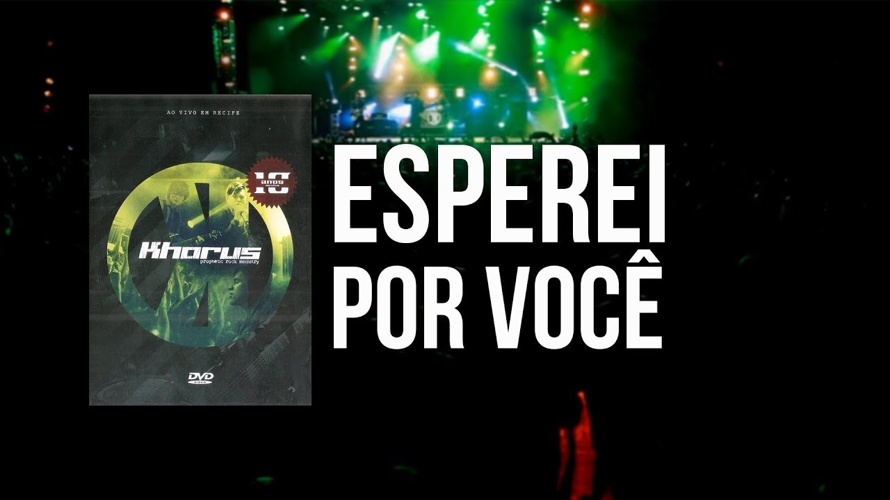 Khorus - Esperei Por Você (DVD 10 Anos)