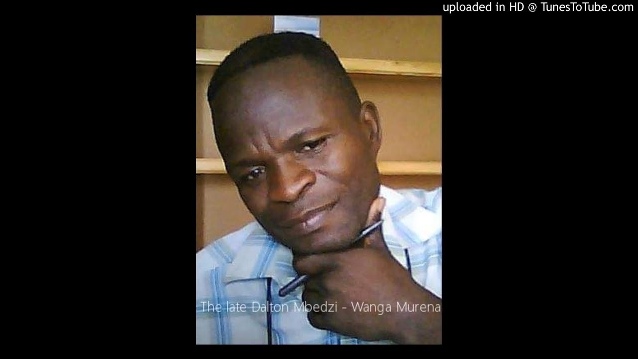 The late Dalton Mbedzi - Wanga Murena