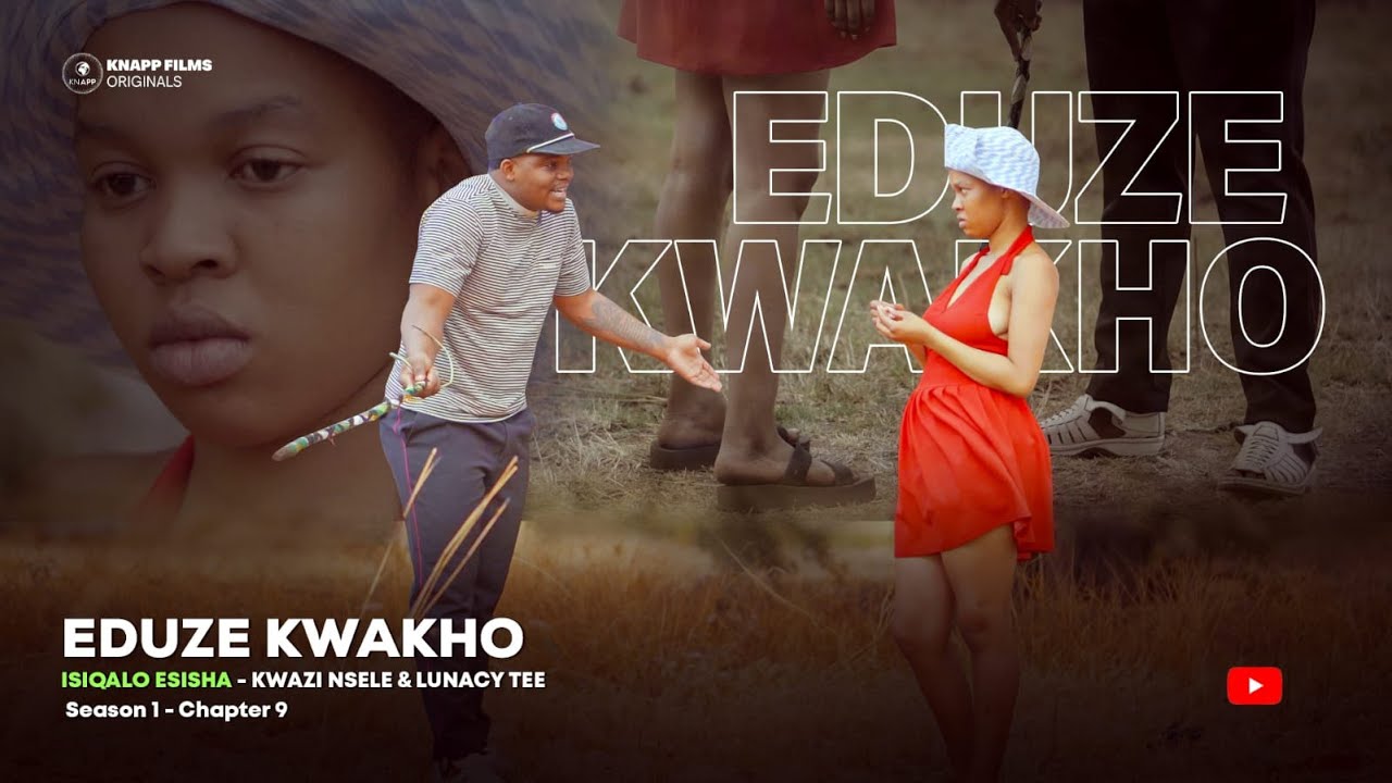 EDUZE KWAKHO FINAL EPISODE (ZULU LOVE STORY) {KWAZI NSELE & LUNACY TEE}
