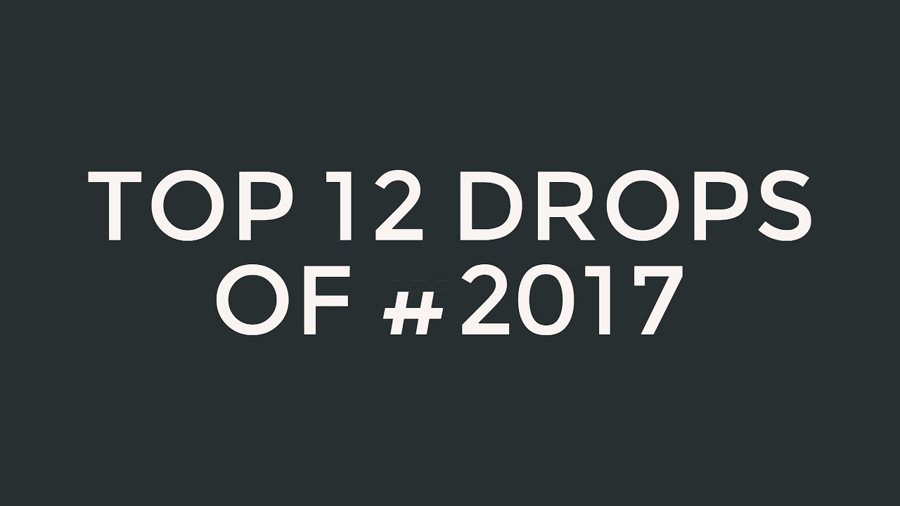 Top 12 drops of #2017 Dubstep / Trap / Riddim