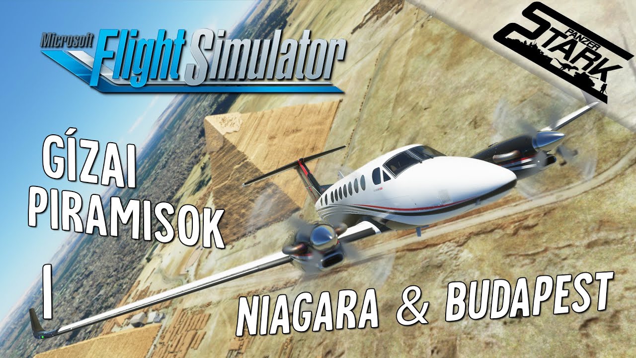 Microsoft Flight Simulator - 1.Rész (Gízai Piramisok, Niagara-vízesés & Budapest) - Stark