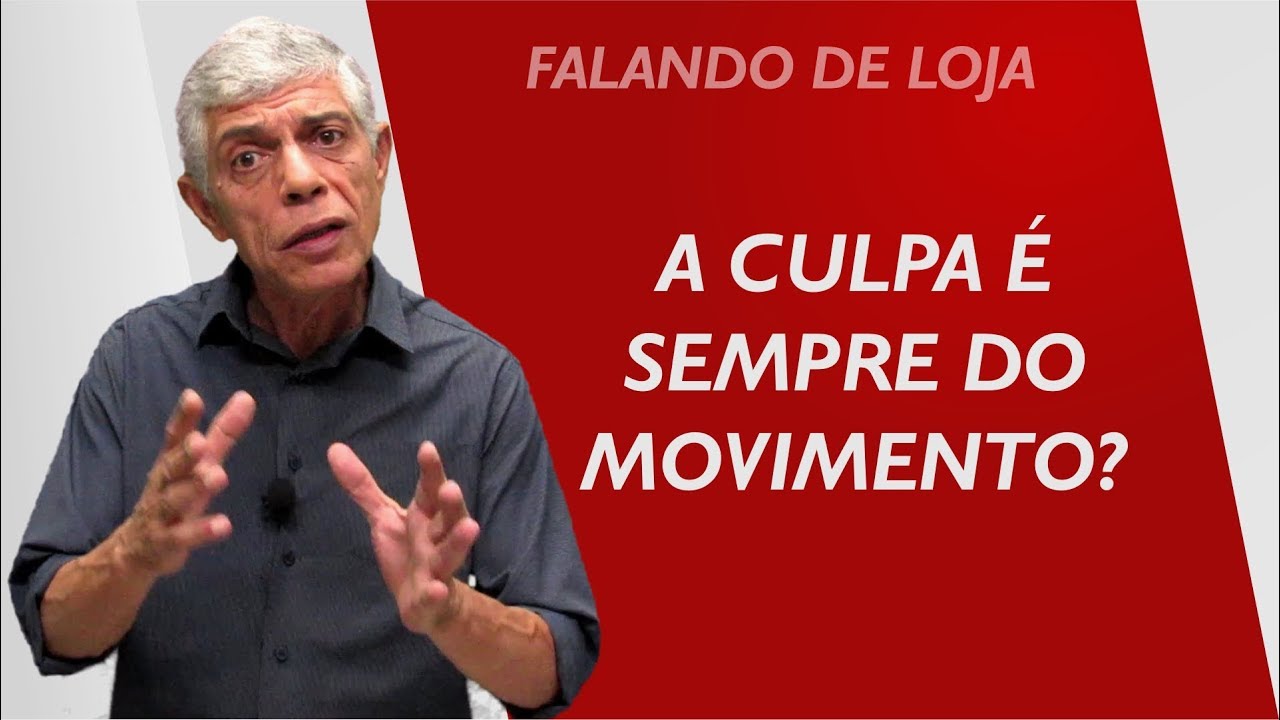 A culpa é sempre do movimento fraco? || Falando de Loja
