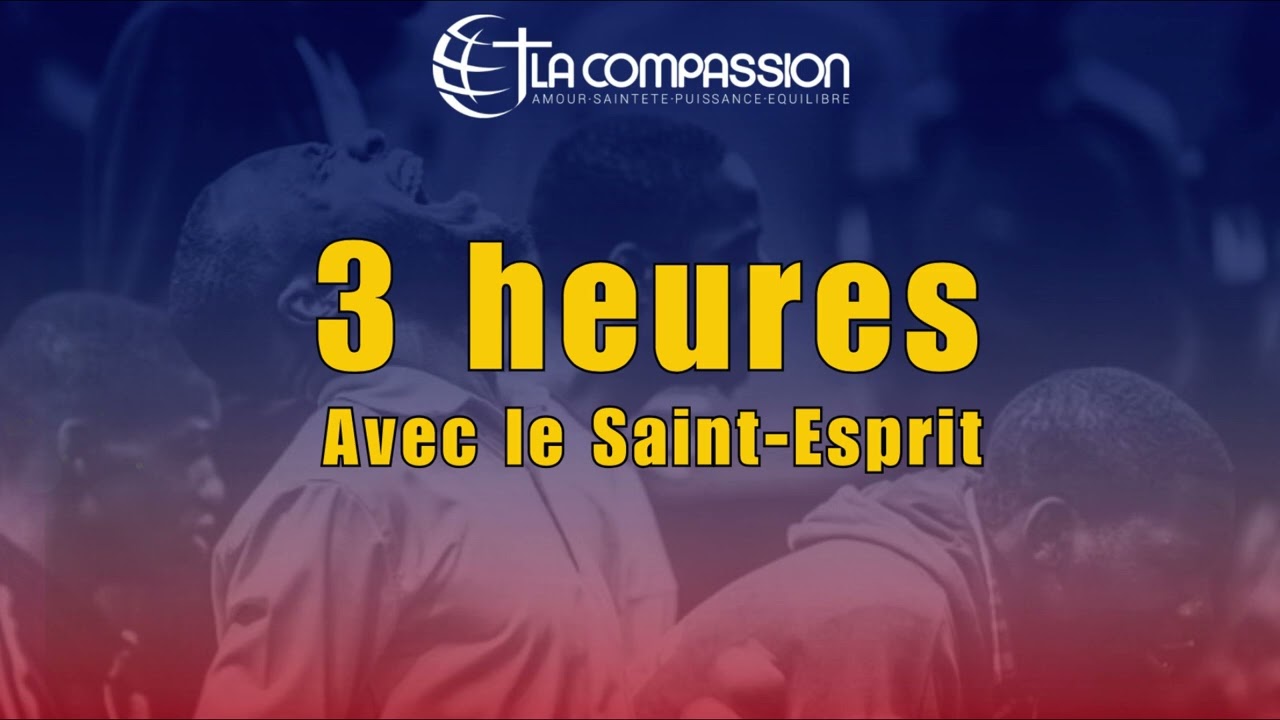 3 HEURES AVEC LE SAINT-ESPRIT - INSTRUMENTAL LA COMPASSION