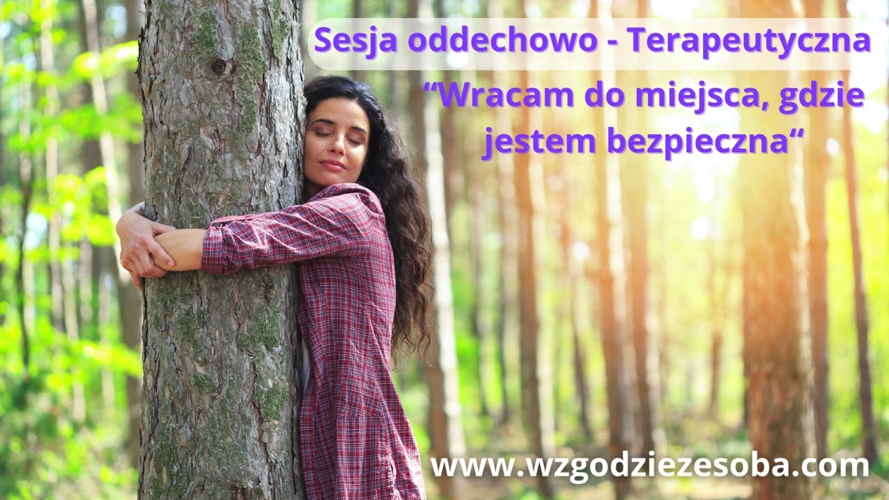 Sesja oddechowo   Terapeutyczna “Wracam do miejsca, gdzie jestem bezpieczna“
