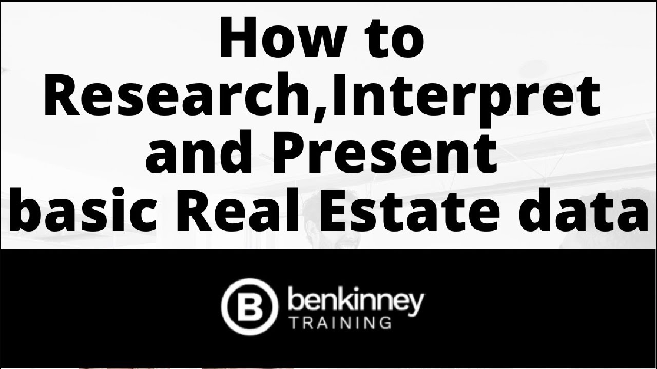 How to Research, Interpret, and Present Basic Real Estate Data