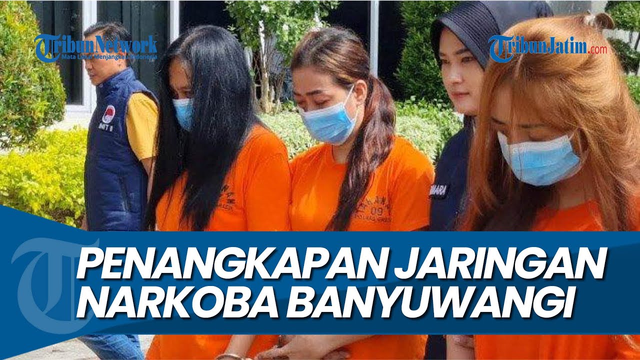 3 DIANTARANYA WANITA, 1 Pengedar di Gresik Berujung Penangkapan Jaringan Narkoba Banyuwangi