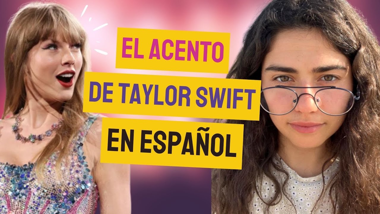 ANÁLISIS del ACENTO de TAYLOR SWIFT en ESPAÑOL