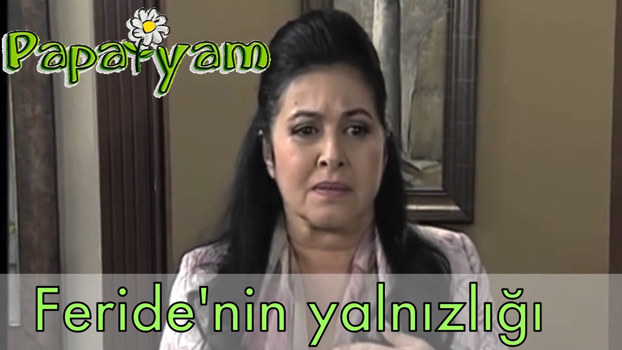 Papatyam 1.B&ouml;l&uuml;m - Giriş Sahnesi; Feride'nin Yalnızlığı