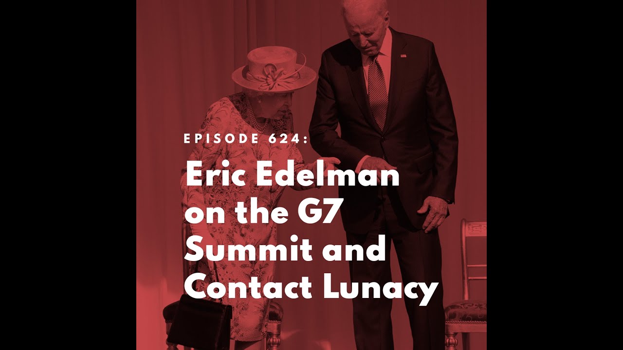Eric Edelman on the G7 Summit and Contact Lunacy