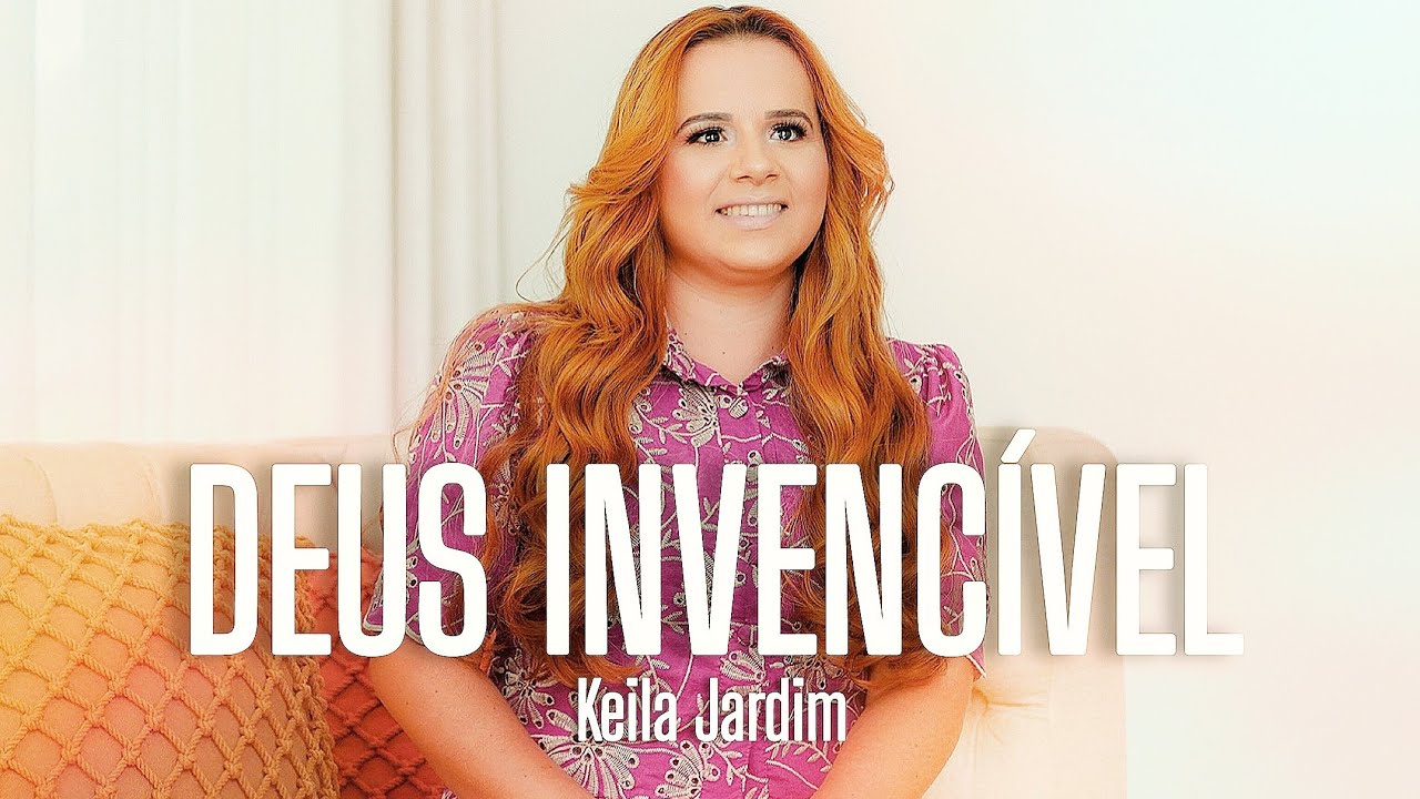 DEUS INVENCÍVEL - KEILA JARDIM (LANÇAMENTO 2025)