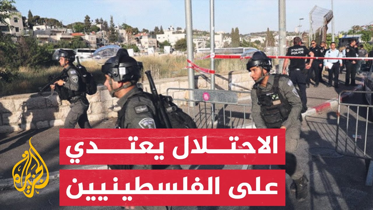 من بينهم مصور الجزيرة.. قوات الاحتلال تعتدي على الفلسطينيين