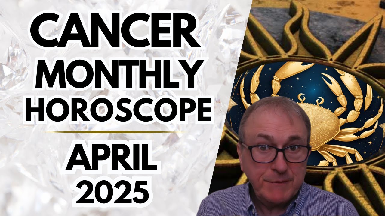 Cancer April Monthly 2025 Horoscope + Astrological Insights!