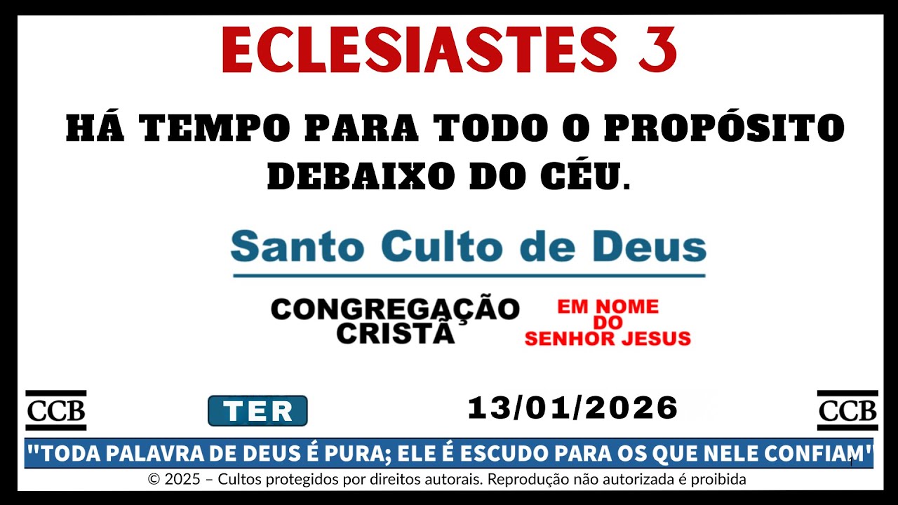 ECLESIASTES 3 - Palavra de Deus CCB: Há tempo para tudo. Veja o culto de hoje.