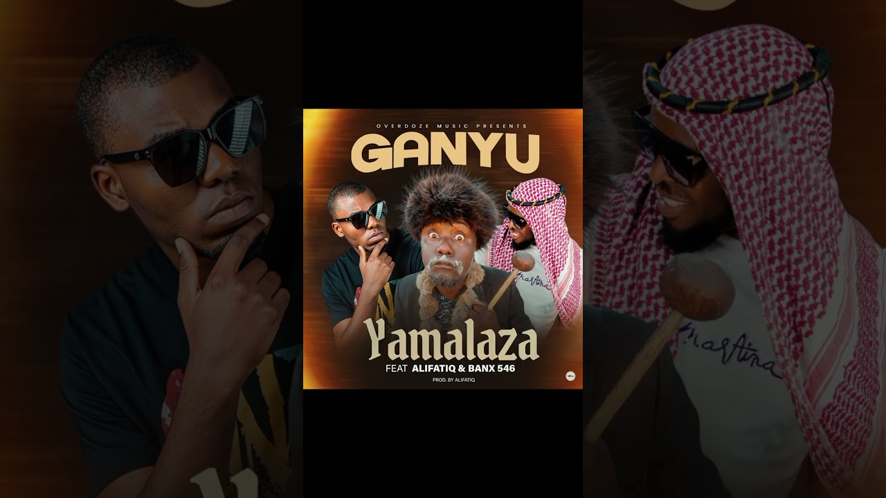 Yamalaza ft Banx 546 and AlifatiQ-Ganyu(prod by overdoze)