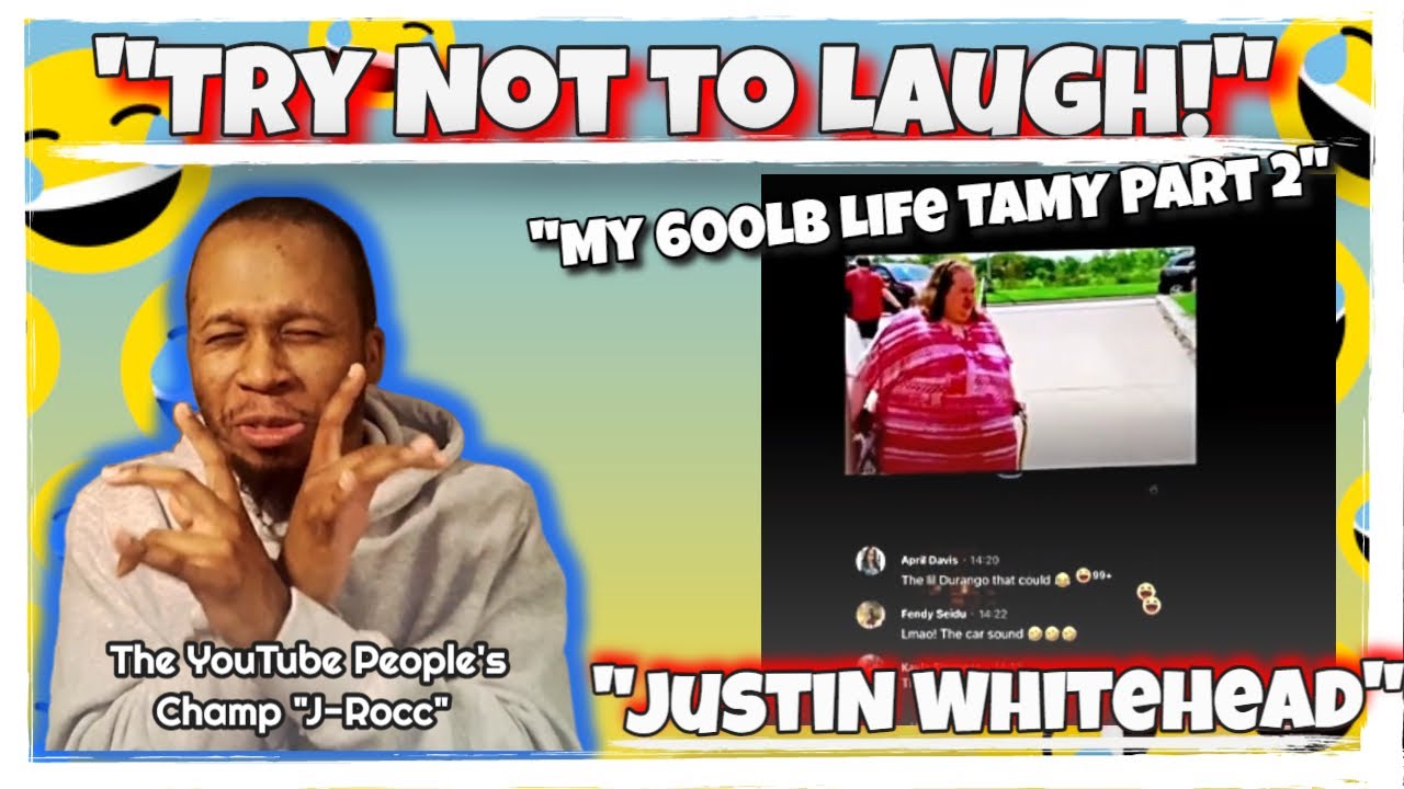 Tamy Part 2 My 600lb Life from Justin Whitehead | Try Not to Laugh Challenge 😂😂